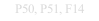 P50, P51, F14