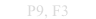 P9, F3